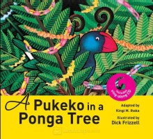 A Pukeko In Ponga Tree Adapted By Kingi M Ihaka With Illustrations Dick Frizzell