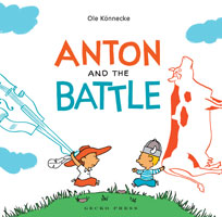 Anton And The Battle Written Illustrated By Ole Konnecke