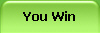 You Win