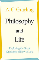 Philosophy and Life by A. C. Grayling