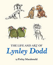 The Life and Art of Lynley Dodd by Finlay Macdonald