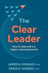 The Clear Leader by James N. Donald, PHD and Craig S. Hassed, OAM