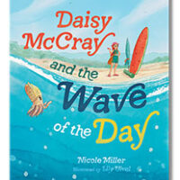 Daisy McCray and the Wave of the Day, by  Nicole Miller, illustrated by Lily Uivel