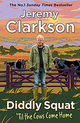 Diddly Squat ‘Til The Cows Come Home by Jeremy Clarkson
