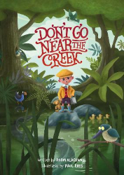 Don’t Go Near the Creek by Adam Blackwell, illustrated by Paul Rees