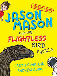 Jason Mason and the Flightless Bird Fiasco by Jason Gunn and Andrew Gunn.