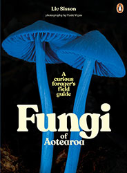 Fungi of Aotearoa by Liv Sisson – A curious forager’s field guide.