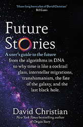 Future Stories – A users guide to the future by David Christian
