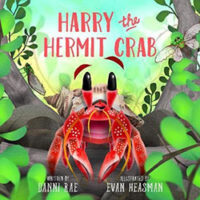 Harry the Hermit Crab by Danni Rae and Illustrated by Evan Heasman