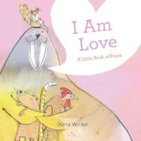 I Am Love: The Little Book of Peace by Dana Winter