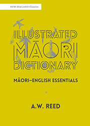Illustrated Māori Dictionary – Māori–English Essentials by A.W. Reed, Illustrated by Roger Hart
