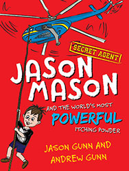 Jason Mason and the World’s Most Powerful Itching Powder by Jason Gunn and Andrew Gunn