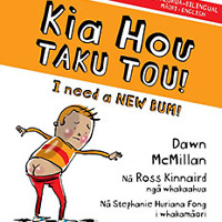 Kia Hou Taku Tou! – I Need a New Bum! by Dawn McMillan, Illustrator: Ross Kinnaird