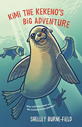 Kimi the Kekeno’s Big Adventure by Shelley Burne-Field