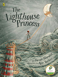The Lighthouse Princess by Susan Wardell, illustrations by Rose Northey