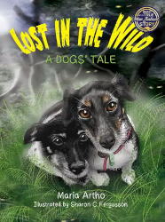 Lost in the Wild: A Dogs’ Tale by Maria Artho