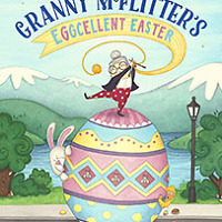 Granny McFlitter’s Eggcellent Easter by Heather Haylock and Lael Chisholm