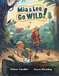 Mia & Leo Go Wild by Gillian Candler & Gavin Mouldey.