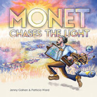 Monet Chases the Light by Jenny Gahan and Patricia Ward