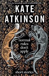 Normal Rules Don’t Apply by Kate Atkinson