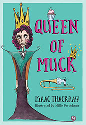 Queen of Muck by Isaac Thackray and illustrated by Millie Perocheau
