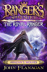 Ranger’s Apprentice The Royal Ranger 6: Arazan’s Wolves by John Flanagan
