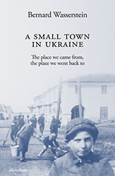 A Small Town in Ukraine by Bernard Wasserstein