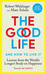 The Good Life by Robert Waldinger and Marc Schulz
