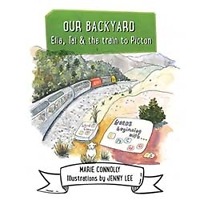Our Backyard series – Ella, Tai and The Train to Picton – Marie Connolly and Jenny Lee