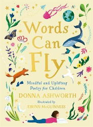 Words Can Fly by Donna Ashworth, illustrated by Eirinn McGuinness